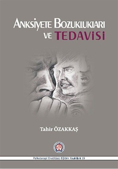 Anksiyete Bozuklukları ve Tedavisi - Tahir Özakkaş - Psikoterapi Enstitüsü