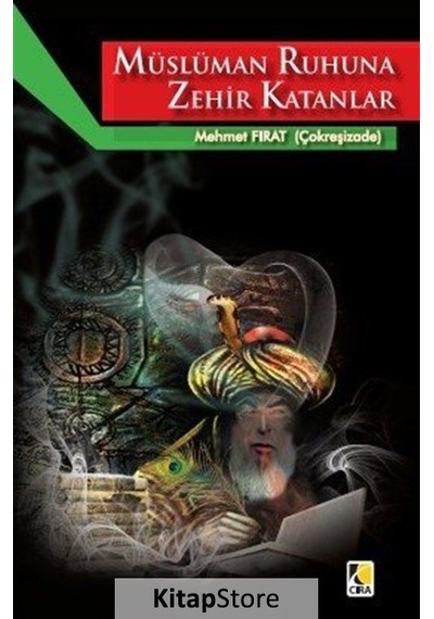 Müslüman Ruhuna Zehir Katanlar  - Mehmet Fırat  - Çıra Yayınları