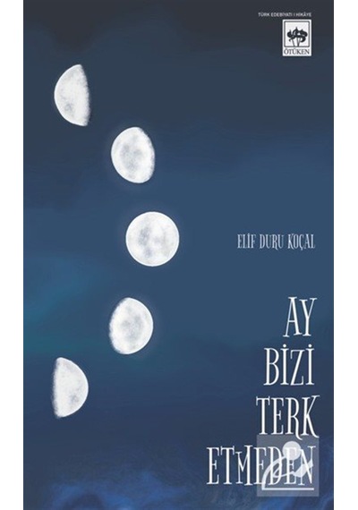 Ay Bizi Terk Etmeden / Elif Duru Koçal