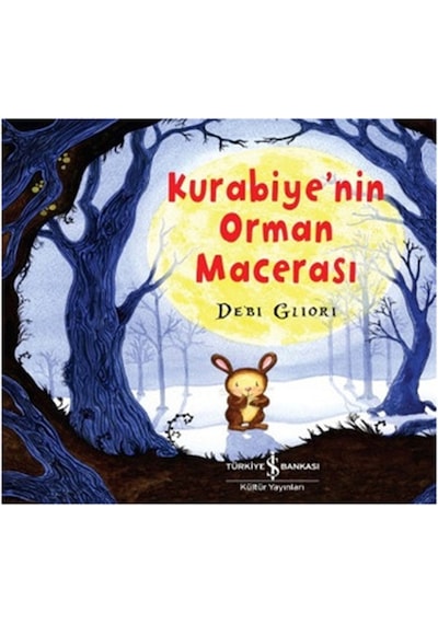 Kurabiye'nin Orman Macerası - Debi Gliori - İş Bankası Kültür Yayınları