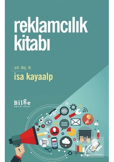 Reklamcılık Kitabı - İsa Kayaalp - Bilge Kültür Sanat