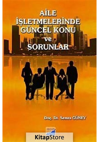 Aile Işletmelerinde Güncel Konu ve Sorunlar Doç. Dr. Semra G