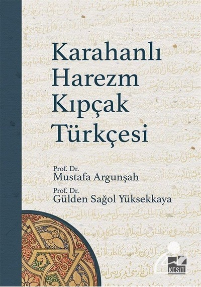 Karahanlı Harezm Kıpçak Türkçesi / Prof. Dr. Mustafa Argunşah