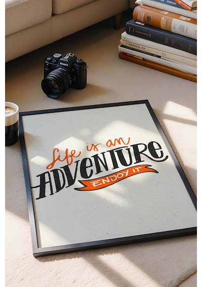 Life İs An Adventure Enjoy It Çerçeveli Tablo - Hayat Bir Macera Tadını Çıkar Motivasyon Poster Tablo