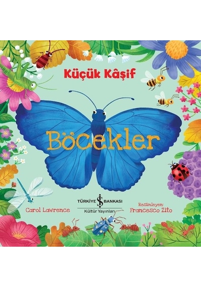 Küçük Kaşif-Böcekler - Carol Lawrence - İş Bankası Kültür Yayınları