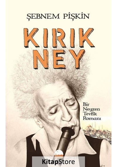 Kırık Ney-Bir Neyzen Tevfik Romanı - Şebnem Pişkin - Kent Kitap