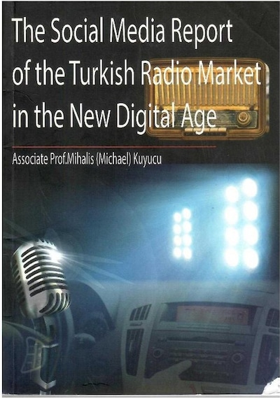 The Social Media Report Of The Turkish Radio Market İn The New Digital Age - Michael Kuyucu 1.baskı