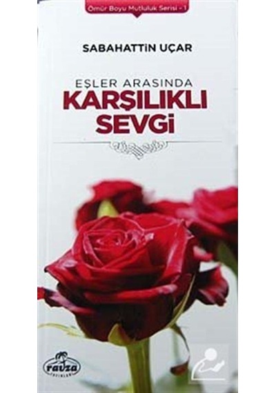 Eşler Arasında Karşılıklı Sevgi / Ömür Boyu Mutluluk Serisi-1 ... 9786054411917