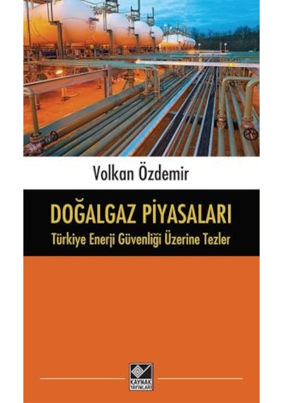 Doğalgaz Piyasaları - Türkiye Enerji Güvenliği Üzerine Tezler