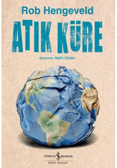 Atık Küre - Rob Hengeveld - İş Bankası Kültür Yayınları