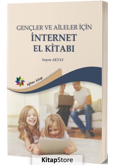 Gençler ve Aileler için İnternet El Kitabı - Sayım Aktay - Eğiten Kitap