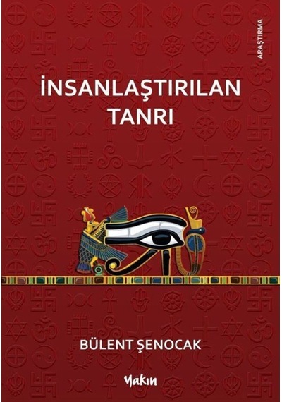 İnsanlaştırılan Tanrı - Bülent Şenocak - Yakın Kitabevi