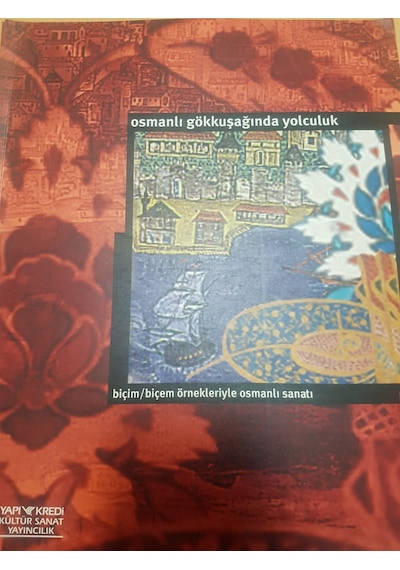 Osmanlı Gökkuşağında Yolculuk Osmanlı Esiniyle Çağdaş Türk Sanatı