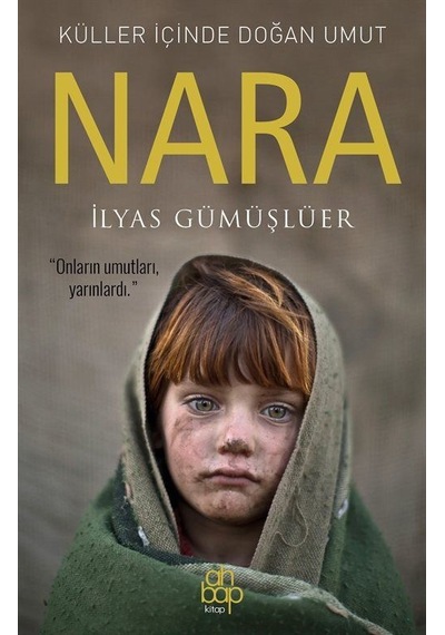 Küller İçinde Doğan Umut: Nara / İlyas Gümüşlüer