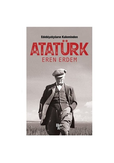Edebiyatçıların Kaleminden Atatürk - Eren Erdem - Halk Kitabevi