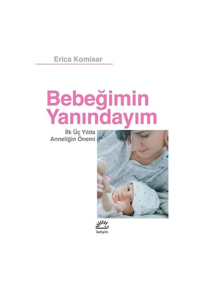 Bebeğimin Yanındayım - Erica Komisar - İletişim Yayınları