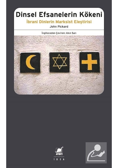 Dinsel Efsanelerin Kökeni - İbrani Dinlerin Marksist Eleştirisi - John Pickard - Ayrıntı Yayınları