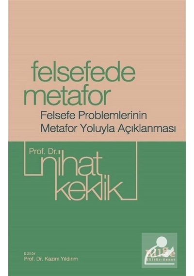 Felsefede Metafor & Felsefe Problemlerinin Metafor Yoluyla Açı...