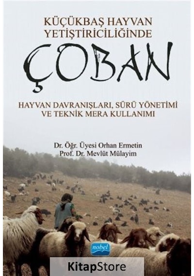 Küçükbaş Hayvan Yetiştiriciliğinde Çoban: Hayvan Davranışları-Sürü Yönetimi ve Teknik Mera Kullanımı  - Mevlüt Mülayim  - Nobel Akademik Yayıncılık