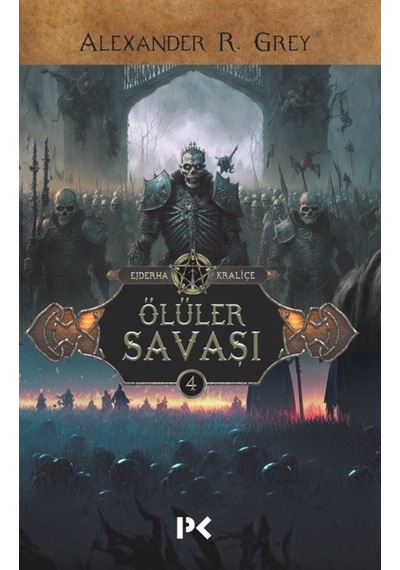 Ölüler Savaşı - Ejderha Kraliçe 4 - Alexander R. Grey - Profil Kitap