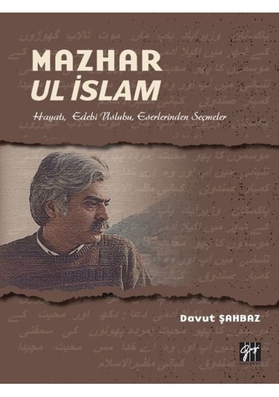 Gazi Kitabevi - Mazhar Ul İslam-Hayatı, Edebi Üslubu, Eserlerinden Seçmeler-Davut Şahbaz