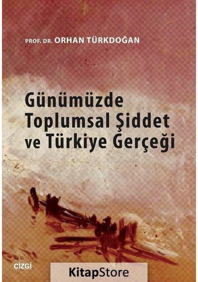 Günümüzde Toplumsal Şiddet ve Türkiye Gerçeği - Orhan Türkdoğan - Çizgi Kitabevi