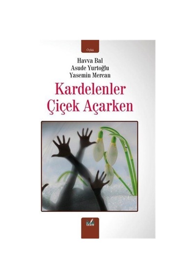 Kardelenler Çiçek Açarken / Havva Bal