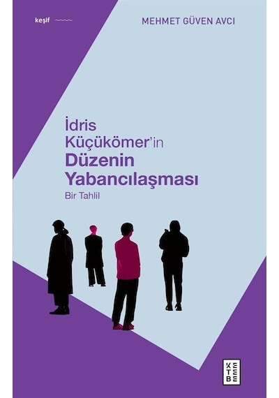 İdris Küçükömer'in Düzenin Yabancılaşması & Bir Tahlil / Mehme...