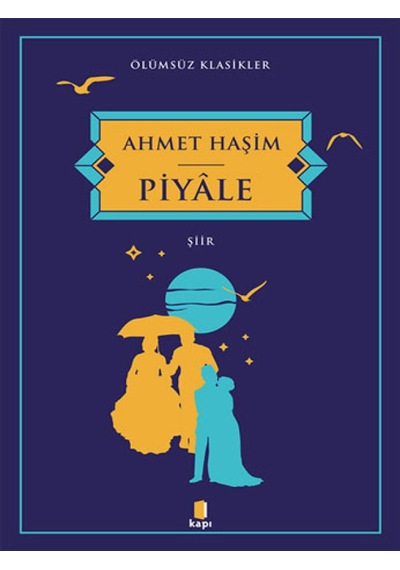 Piyale - Ölümsüz Klasikler - Ahmet Haşim - Kapı Yayınları