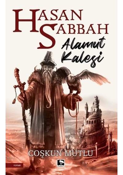 Hasan Sabbah:Alamut Kalesi - Coşkun Mutlu - Çınaraltı Yayınları