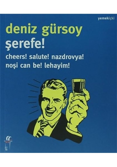 Şerefe : Cheers Salute Nazdrovya Noşi Can Be Lehayim