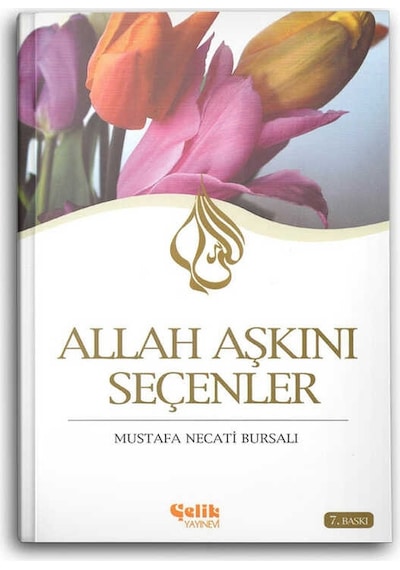 Allah Aşkını Seçenler  - Mustafa Necati Bursalı  - Çelik Yayınevi