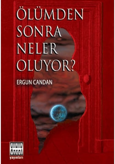 Ölümden Sonra Neler Oluyor? - Ergun Candan - Sınır Ötesi Yayınları