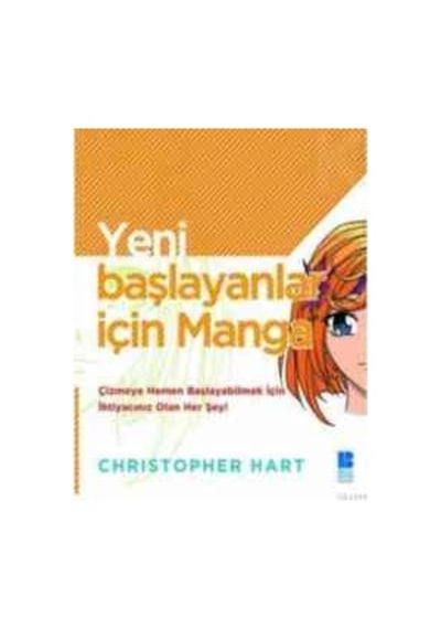Yeni Başlayanlar İçin Manga - Christopher Hart - Bilge Kültür Sanat