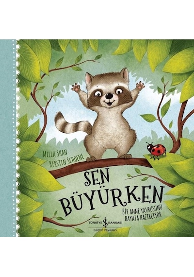 Sen Büyürken - Bir Anne Yavrusunu Hayat Hazırlıyor - Milla Shan - İş Bankası Kültür Yayınları