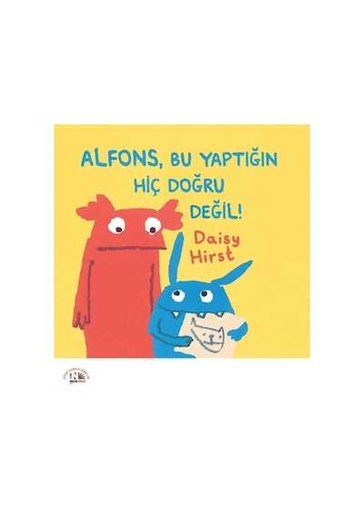 Alfons Bu Yaptığın Hiç Doğru Değil! - Daisy Hirst - Nesin Yayınevi
