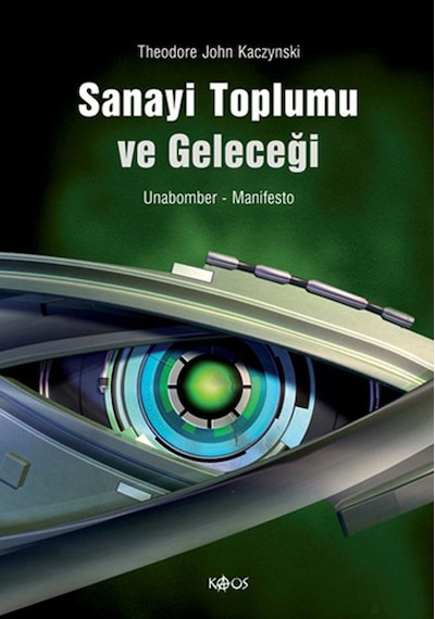 Sanayi Toplumu ve Geleceği - John Kaczynski - Kaos Yayınları