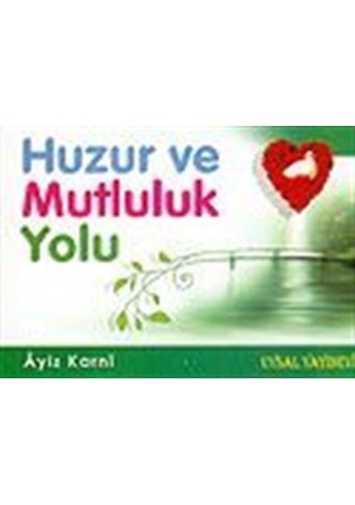 Huzur ve Mutluluk Yolu (Cep Boy) / Dr. Aiz B. Abdillah El-Karni