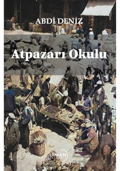 Atpazarı Okulu - Abdi Deniz - Liman Yayınevi