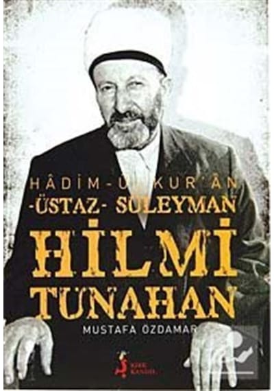 Süleyman Hilmi Tunahan Hadimül Kuran Üstaz / Mustafa Özdamar 9789758225187