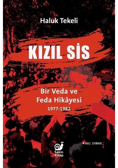 Kızıl Sis: Bir Veda ve Feda Hikayesi 1977-1982 - Haluk Tekeli - Sakin Kitap
