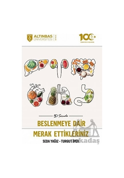 50 Soruda Beslenmeye Dair Merak Ettikleriniz - Seda Yağız - Altınbaş Üniversitesi Yayınları