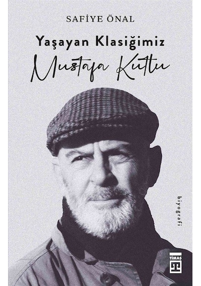 Yaşayan Klasiğimiz Mustafa Kutlu / Safiye Önal