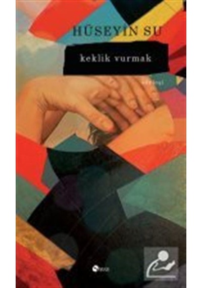 Keklik Vurmak - Hüseyin Su - Şule Yayınları
