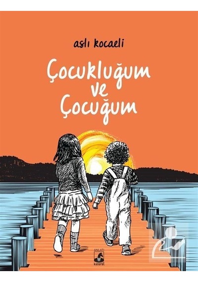 Çocukluğum ve Çocuğum - Aslı Kocaeli