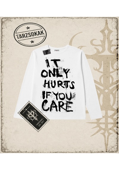 Tarzsokak Gotik & Grunge Streetwear It Only Hurts If You Care Long Sleeve Beyaz