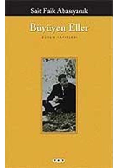 Büyüyen Eller / Sait Faik Abasıyanık