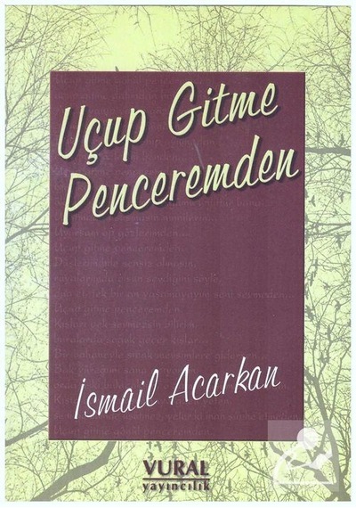 Uçup Gitme Penceremden - İsmail Acarkan - Vural Yayınları