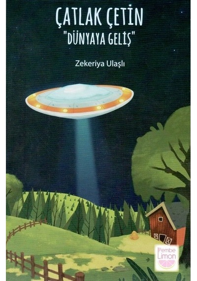 Çatlak Çetin-Dünyaya Geliş - Zekeriya Ulaşlı - Pembe Limon