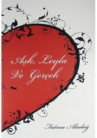 Aşk, Leyla ve Gerçek / Fatma Aladağ
